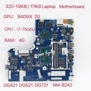 pro Lenovo Ideapad 320-15IKB/17IKB Notebooku základní Deska CPU:I7-7500U GPU:940MX 2G NM-B242 FRU 5B20N86580 5B20N86276 5B20N86602